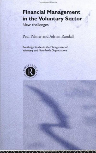 Cover for Paul Palmer · Financial Management in the Voluntary Sector: New Challenges - Routledge Studies in the Management of Voluntary and Non-Profit Organizations (Hardcover Book) (2001)