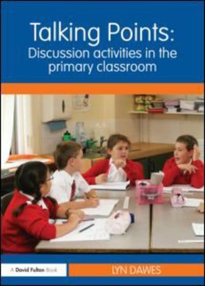 Cover for Dawes, Lyn (Northampton University, UK) · Talking Points: Discussion Activities in the Primary Classroom (Paperback Bog) (2011)