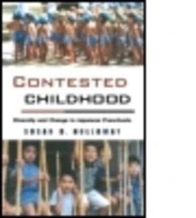 Cover for Susan D. Holloway · Contested Childhood: Diversity and Change in Japanese Preschools (Paperback Book) (2000)