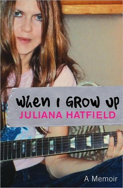 Cover for Juliana Hatfield · When I Grow Up: a Memoir (Inbunden Bok) (2008)
