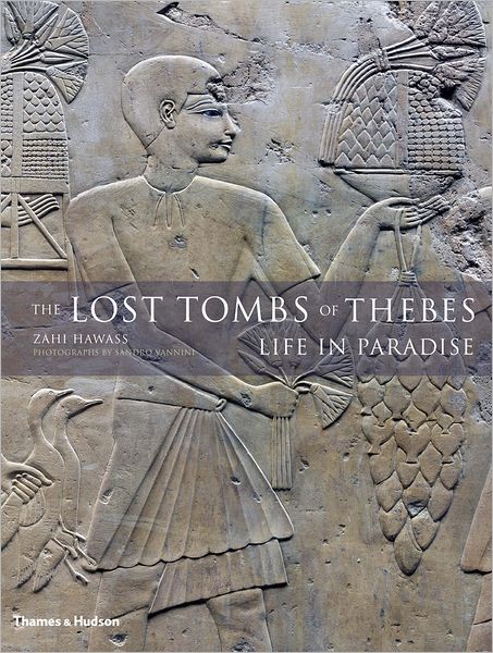 Cover for Zahi Hawass · The Lost Tombs of Thebes: Life in Paradise (Hardcover Book) (2009)