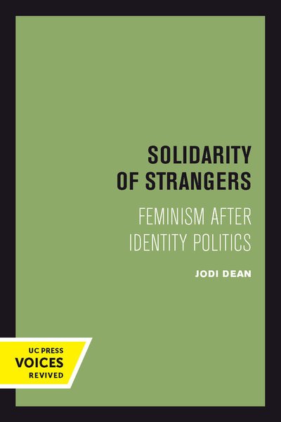 Cover for Jodi Dean · Solidarity of Strangers: Feminism after Identity Politics (Taschenbuch) (2018)
