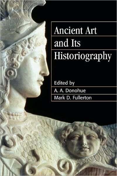 Cover for A a Donohue · Ancient Art and its Historiography (Pocketbok) (2011)