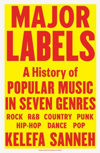 Cover for Kelefa Sanneh · Major Labels: A History of Popular Music in Seven Genres (Hardcover Book) (2021)