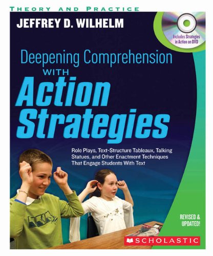 Cover for Jeffrey Wilhelm · Deepening Comprehension with Action Strategies: Role Plays, Text-structure Tableaux, Talking Statues, and Other Enactment Techniques That Engage Students with Text (Paperback Book) [Pap / DVD Re edition] (2013)