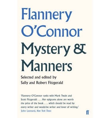 Mystery and Manners - Flannery O'Connor - Kirjat - Faber & Faber - 9780571309597 - torstai 1. toukokuuta 2014