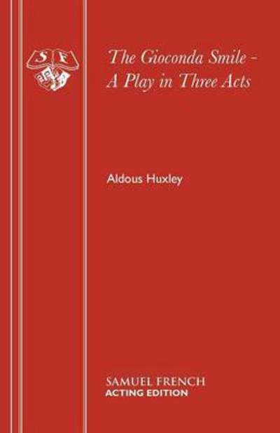 Gioconda Smile (Play) - Acting Edition S. - Aldous Huxley - Bøker - Samuel French Ltd - 9780573011597 - 31. desember 2014