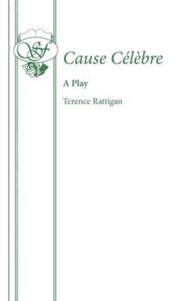 Cause Celebre - Acting Edition S. - Terence Rattigan - Livres - Samuel French Ltd - 9780573110597 - 1 avril 1978