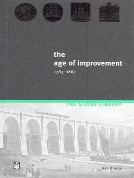 Cover for Asa Briggs · The Age of Improvement, 1783-1867 - Silver Library (Paperback Bog) (1999)