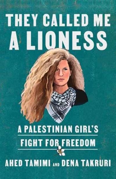 Cover for Ahed Tamimi · They Called Me a Lioness: A Palestinian Girl's Fight for Freedom (Pocketbok) (2023)