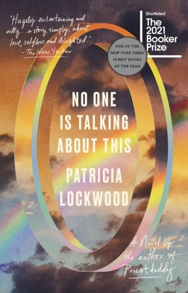 No One Is Talking About This: A Novel - Patricia Lockwood - Kirjat - Penguin Publishing Group - 9780593189597 - tiistai 15. helmikuuta 2022