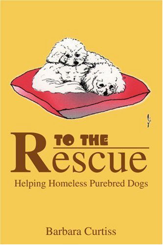 Cover for Barbara Curtiss · To the Rescue: Helping Homeless Purebred Dogs (Paperback Book) (2001)