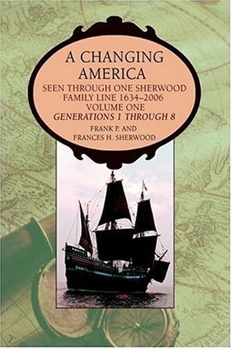 Cover for Frank Sherwood · A Changing America: Seen Through One Sherwood Family Line 1634-2006 (Hardcover bog) (2006)