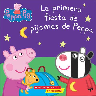 Cover for Scholastic Editors · La Primera Fiesta De Pijamas De Peppa (Hardcover Book) (2016)