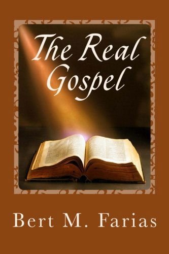 Cover for Bert M Farias · The Real Gospel (Paperback Book) (2012)