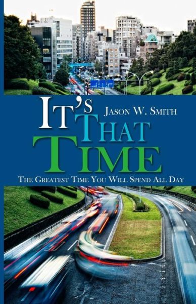 Cover for Jason W. Smith · It's That Time : The Greatest Time You Will Spend All Day (Paperback Book) (2015)