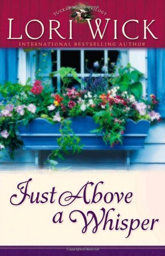 Cover for Lori Wick · Just Above a Whisper (Tucker Mills Trilogy, Book 2) (Paperback Book) (2005)