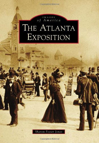 Cover for Sharon Foster Jones · Atlanta Exposition, the (Images of America) (Paperback Book) (2010)