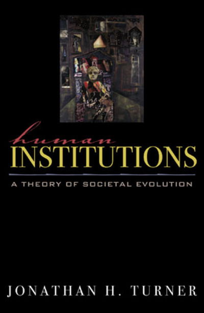 Cover for Jonathan H. Turner · Human Institutions: A Theory of Societal Evolution (Paperback Book) (2003)