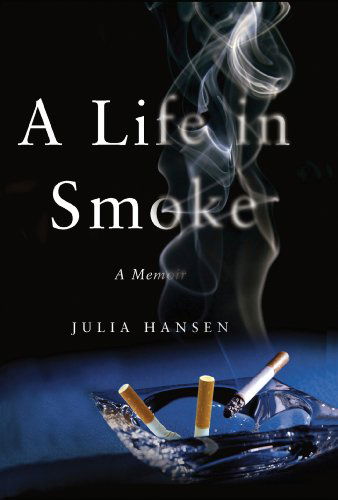 Cover for Julia Hansen · A Life in Smoke: a Memoir (Pocketbok) (2008)