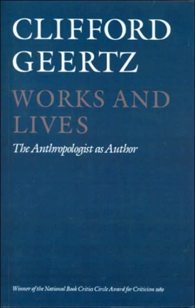 Cover for Geertz, Clifford (Institute for Advanced Study, Princeton) · Works and Lives: The Anthropologist as Author (Paperback Book) (1989)