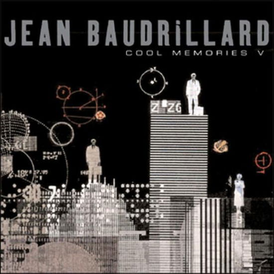 Cover for Baudrillard, Jean (Formerly at the University if Nanterre) · Cool Memories V: 2000 - 2004 (Hardcover Book) (2006)