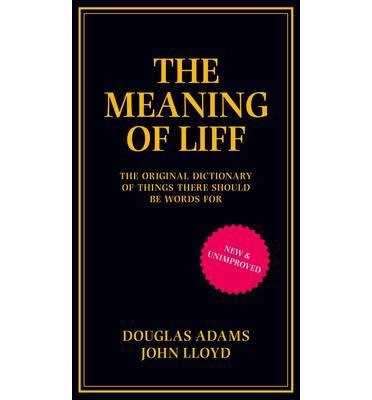 The Meaning of Liff: The Original Dictionary Of Things There Should Be Words For - Douglas Adams - Bøger - Pan Macmillan - 9780752227597 - 15. august 2013