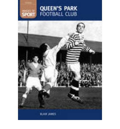 Cover for Blair James · Queen's Park Football Club: Images of Sport (Pocketbok) (2007)