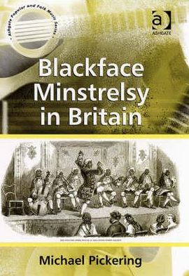 Cover for Michael Pickering · Blackface Minstrelsy in Britain - Ashgate Popular and Folk Music Series (Hardcover Book) [New edition] (2008)