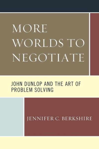 Cover for Jennifer C. Berkshire · More Worlds to Negotiate: John Dunlop and the Art of Problem Solving (Paperback Book) (2020)