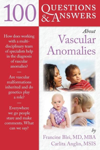 100 Question & Answers About Vascular Anomalies - Francine Blei - Books - Jones and Bartlett Publishers, Inc - 9780763766597 - May 1, 2010