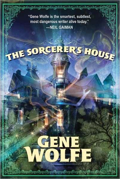 Cover for Gene Wolfe · The Sorcerer's House (Paperback Book) (2011)