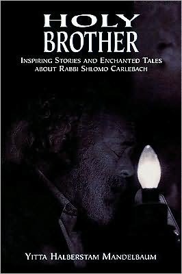 Cover for Yitta Halberstam Mandelbaum · Holy Brother: Inspiring Stories and Enchanted Tales about Rabbi Shlomo Carlebach (Hardcover Book) (1999)