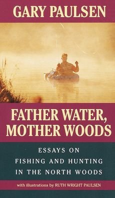 Cover for Gary Paulsen · Father Water, Mother Woods (Hardcover Book) (1996)