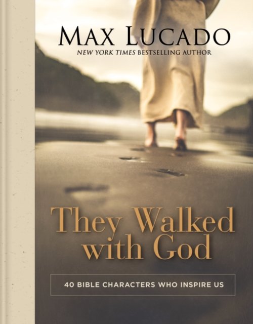 Cover for Max Lucado · They Walked with God: 40 Bible Characters Who Inspire Us (Hardcover bog) (2022)