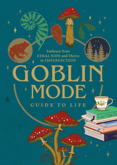 Cover for Editors of Chartwell Books · Goblin Mode Guide to Life: Embrace Your Feral Side and Thrive in Imperfection (Pocketbok) (2023)