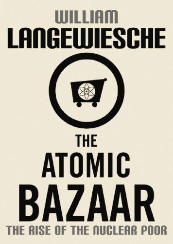 Cover for William Langewiesche · The Atomic Bazaar: the Rise of the Nuclear Poor (Audiobook (CD)) [Unabridged edition] (2007)