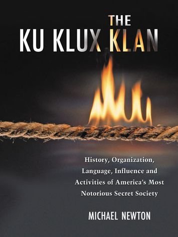 Cover for Michael Newton · The Ku Klux Klan: History, Organization, Language, Influence and Activities of America's Most Notorious Secret Society (Paperback Book) (2014)
