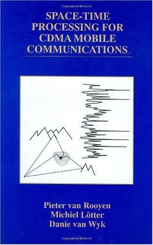 Pieter van Rooyen · Space-Time Processing for CDMA Mobile Communications - The Springer International Series in Engineering and Computer Science (Hardcover Book) [2000 edition] (2000)