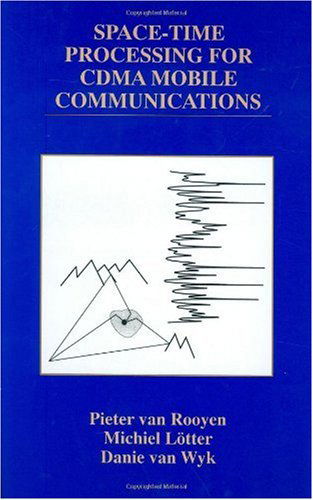 Space-Time Processing for CDMA Mobile Communications - The Springer International Series in Engineering and Computer Science - Pieter van Rooyen - Books - Springer - 9780792377597 - February 29, 2000