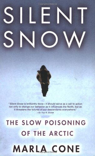 Cover for Marla Cone · Silent Snow: The Slow Poisoning of the Arctic (Paperback Book) (2006)