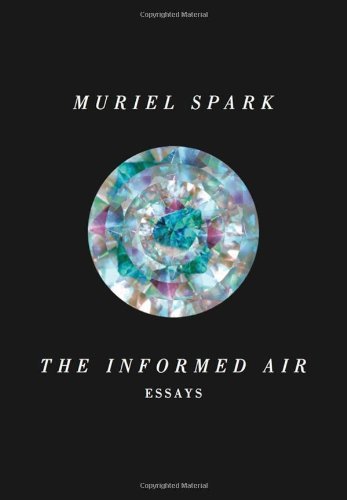 Cover for Muriel Spark · The Informed Air: Essays (Innbunden bok) (2014)