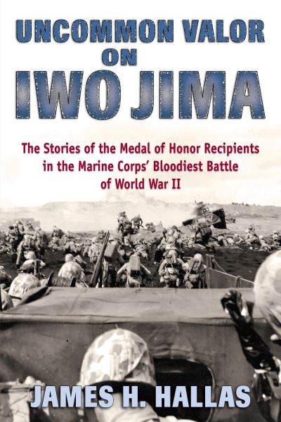Cover for James H. Hallas · Uncommon Valor on Iwo Jima: The Stories of the Medal of Honor Recipients in the Marine Corps' Bloodiest Battle of World War II (Paperback Bog) (2020)
