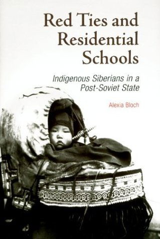 Cover for Alexia Bloch · Red Ties and Residential Schools: Indigenous Siberians in a Post-Soviet State (Hardcover Book) (2004)