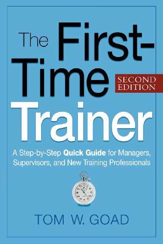 The First-time Trainer: a Step-by-step Quick Guide for Managers, Supervisors, and New Training Professionals - Tom W. Goad - Książki - AMACOM - 9780814415597 - 17 marca 2010