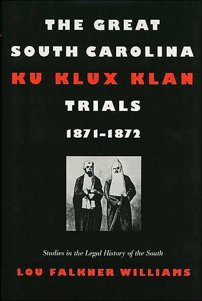 Cover for Lou Falkner Williams · The Great South Carolina Ku Klux Klan Trials, 1871-1872 - Studies in the Legal History of the South (Paperback Book) (2004)