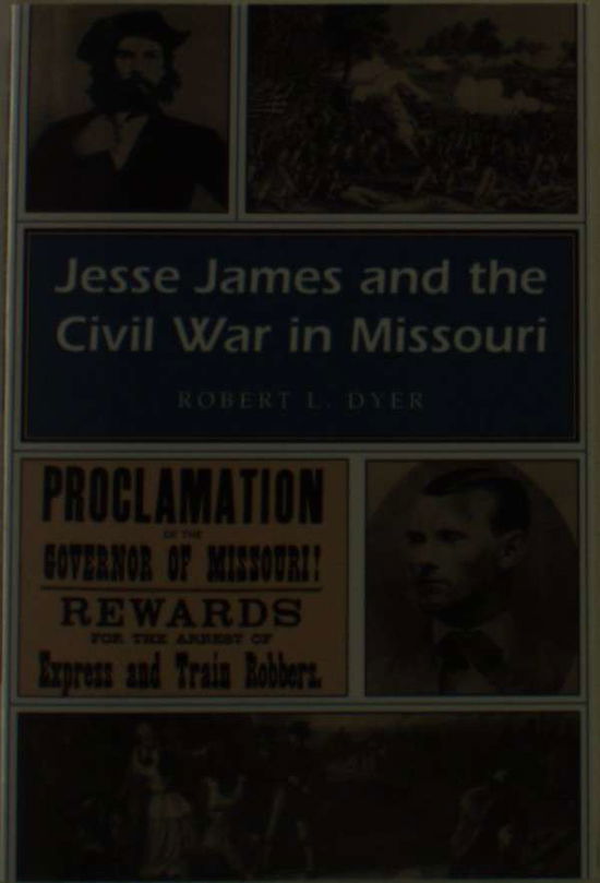 Cover for Robert L. Dyer · Jesse James and the Civil War in Missouri - Missouri Heritage Readers Series (Paperback Book) (1994)