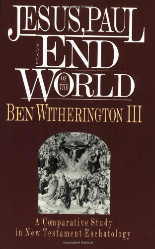 Jesus, Paul and the End of the World - Ben Witherington III - Livros - IVP Academic - 9780830817597 - 13 de abril de 1992