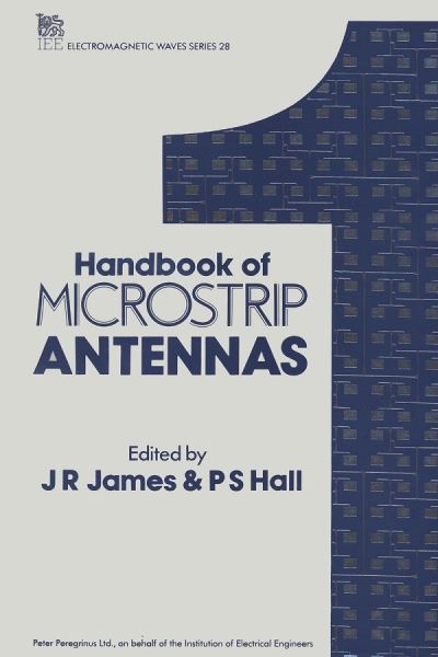 Handbook of Microstrip Antennas - Electromagnetic Waves - - Books - Institution of Engineering and Technolog - 9780863417597 - June 30, 1989