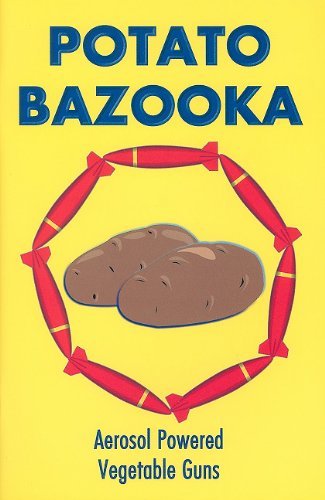Cover for Michael Pugliese · Potato Bazooka: Aerosol Powered Vegetable Guns (Paperback Bog) (1994)